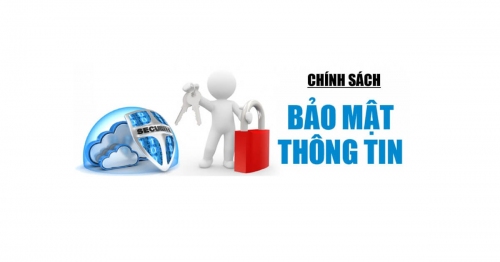 CHÍNH SÁCH BẢO MẬT THÔNG TIN